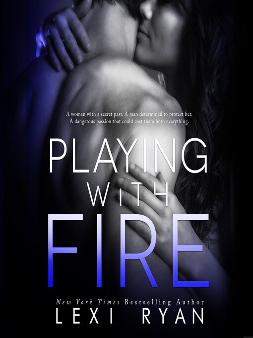 Title details for Playing With Fire by Lexi Ryan - Wait list